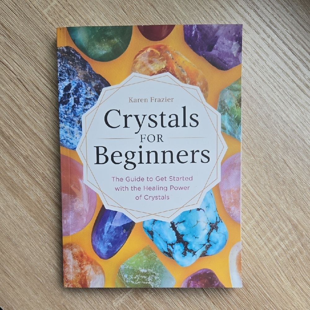 Crystals for Beginners: Guide To Get Started With The Healing Power Of Crystals